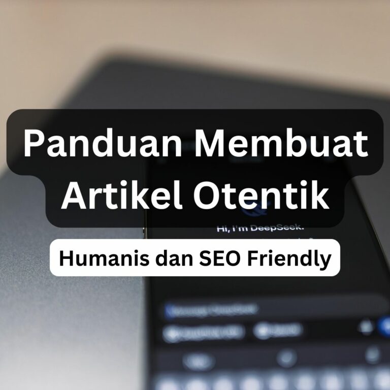 Panduan Membuat Artikel Otentik dan SEO Friendly dengan AI
