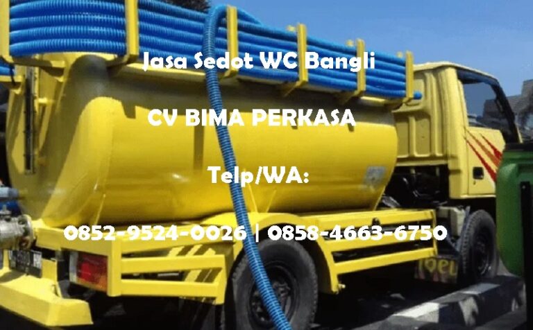 Sedot WC Bangli Terdekat, Respons Cepat 24 Jam Hari Libur Tetap Buka
