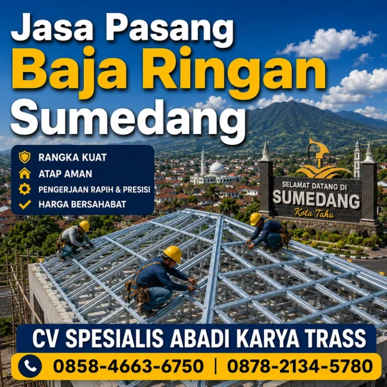 Jasa Pasang Baja Ringan Sumedang | CV SPESIALIS ABADI KARYA TRASS