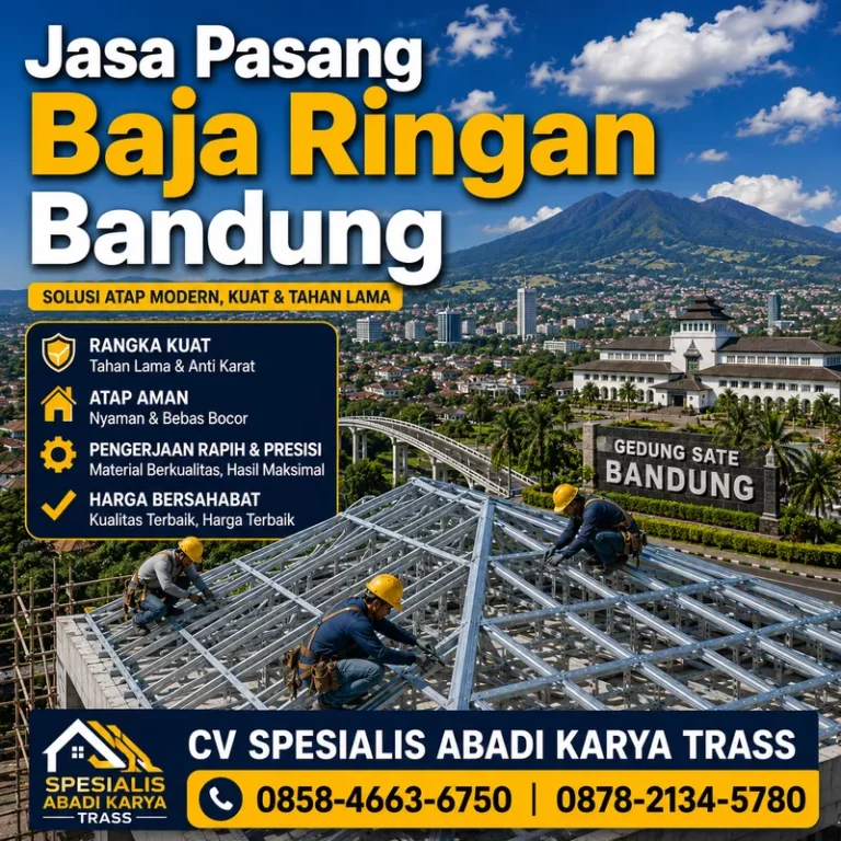 Jasa Pasang Baja Ringan Bandung | CV SPESIALIS ABADI KARYA TRASS